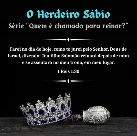 O Herdeiro Sábio: Série “Quem é chamado para reinar?”